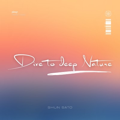 Dive to deep Nature/佐藤駿