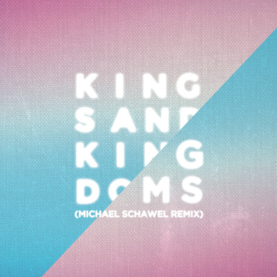 Kings And Kingdoms (featuring Michael Schawel／Michael Schawel Remix)/People Of The Earth