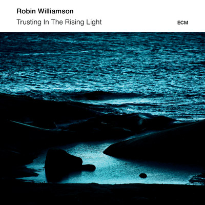 Trusting In The Rising Light/ロビン・ウィリアムソン