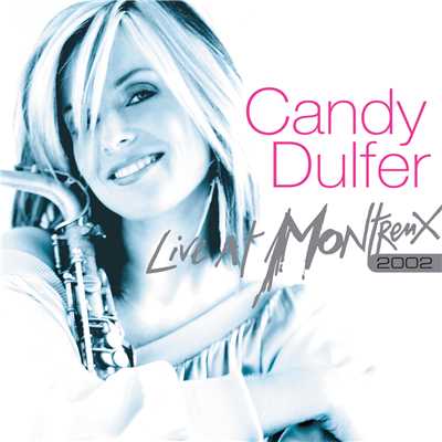 アルバム/Live At Montreux 2002/Candy Dulfer