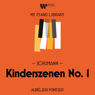 シングル/Kinderszenen, Op. 15: No. 1, Von fremden Landern und Menschen/Aurelien Pontier