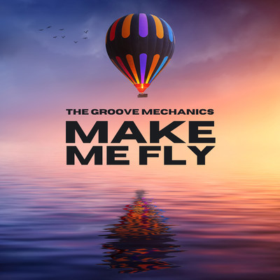 Make Me Fly/The Groove Mechanics