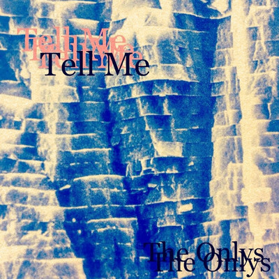 Tell Me/The Onlys