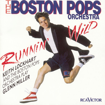 Runnin' Wild--Keith Lockhart and the Boston Pops Play Glenn Miller/Keith Lockhart