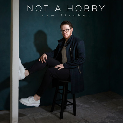 Not a Hobby (Explicit)/Sam Fischer