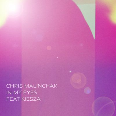 In My Eyes/Chris Malinchak