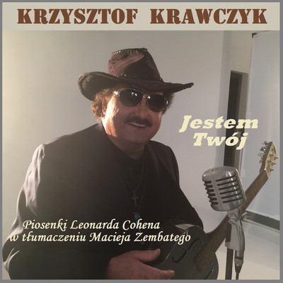 アルバム/Jestem Twoj (Piosenki Leonarda Cohena w tlumaczeniu Macieja Zembatego)/Krzysztof Krawczyk