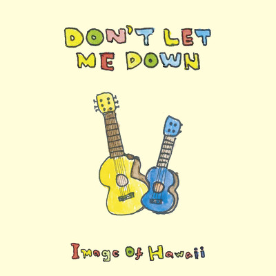 Don't Let Me Down (Cover)/Image of Hawaii