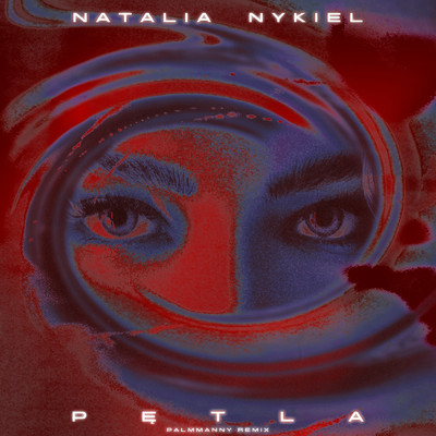 Petla (Palmmanny Remix)/Natalia Nykiel