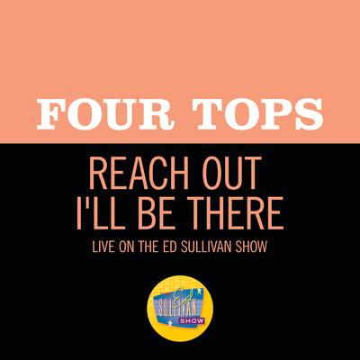 シングル/Reach Out I'll Be There (Live On The Ed Sullivan Show, October 16, 1966)/Four Tops