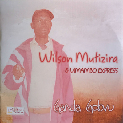 Ndashaya Zano/Wilson Mutizira