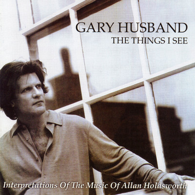 The Things I See/Gary Husband