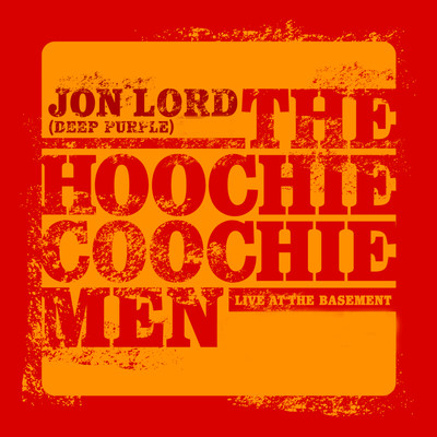 Live at The Basement/Jon Lord & The Hoochie Coochie Men