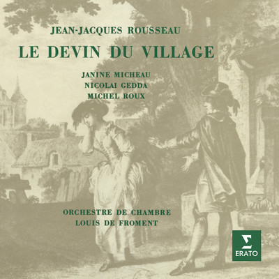 アルバム/Rousseau: Le devin du village/Janine Micheau, Nicolai Gedda, Michel Roux, Orchestre de Chambre Louis de Froment & Louis de Froment