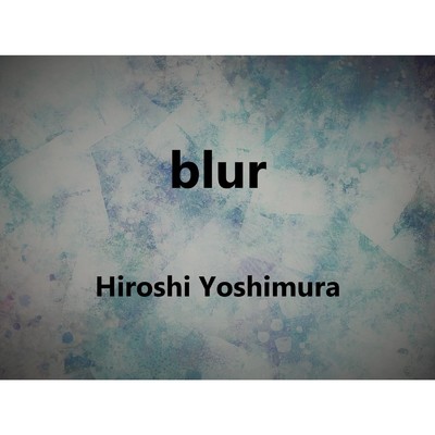 blur/吉村 宏