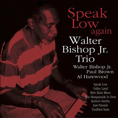 Speak Low/Walter Bishop Jr. Trio