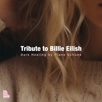 アルバム/Tribute to Billie Eilish - Dark Healing by Piano Echoes/Piano Echoes