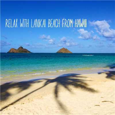 シングル/Relax with Lanikai Waves/Hawaiian Relaxation and Sleep