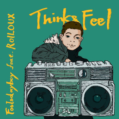 シングル/Think & Feel (feat. ROILOUX)/Foolsdayboy