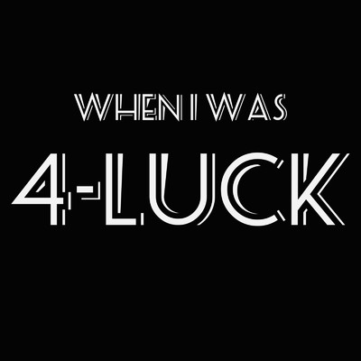 When I was 4-LUCK/無邪鬼