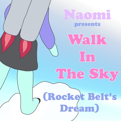 Walk In The Sky (Rocket Belt's Dream)/Naomi