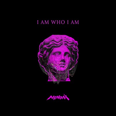 I AM WHO I AM/NANONI