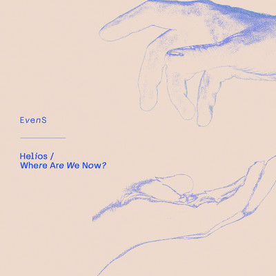 アルバム/Helios／Where Are We Now/Evens