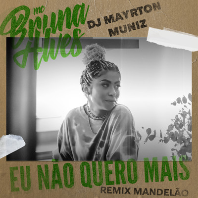 Eu Nao Quero Mais (Remix Mandelao)/MC Bruna Alves／Mayrton Muniz