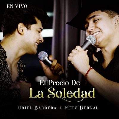 El Precio De La Soledad (En Vivo)/Uriel Barrera／Neto Bernal
