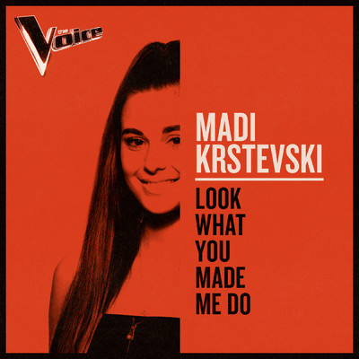 シングル/Look What You Made Me Do (The Voice Australia 2019 Performance ／ Live)/Madi Krstevski