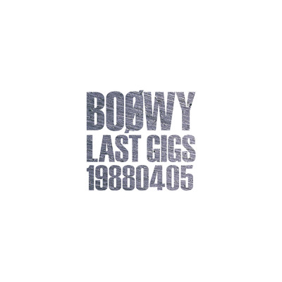 LAST GIGS -19880405-/BOφWY