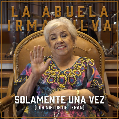 シングル/Solamente Una Vez/La Abuela Irma Silva／Los Nietos De Teran