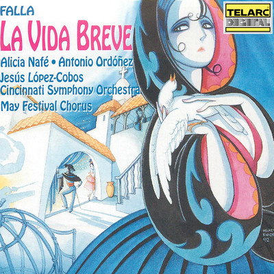 Falla: La vida breve, Act II, Tableau No. 1: Scene 2/シンシナティ交響楽団／ヘスス・ロペス=コボス／アリシア・ナフェ／Gabriel Moreno