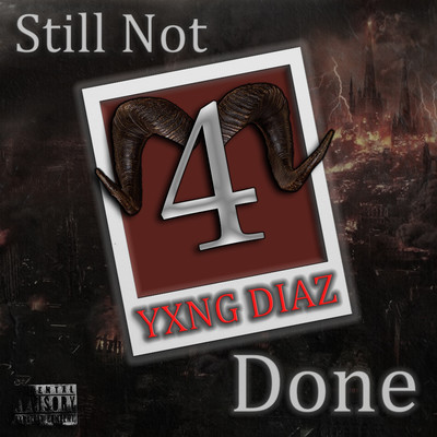アルバム/Still Not Done 4/YXNG DIAZ