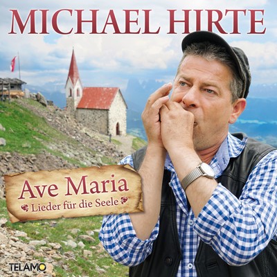 Ave Maria - Lieder fur die Seele/Michael Hirte