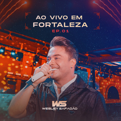 アルバム/Wesley Safadao Ao Vivo em Fortaleza - EP.01/Wesley Safadao