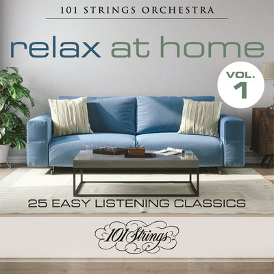Relax at Home: 25 Easy Listening Classics, Vol. 1/101 Strings Orchestra