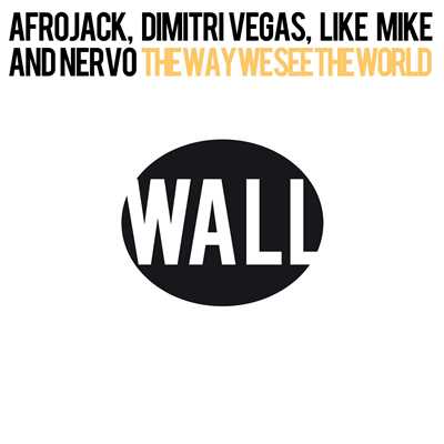 The Way We See The World (Tomorrowland Anthem Instrumental)/Afrojack／Dimitri Vegas & Like Mike／NERVO