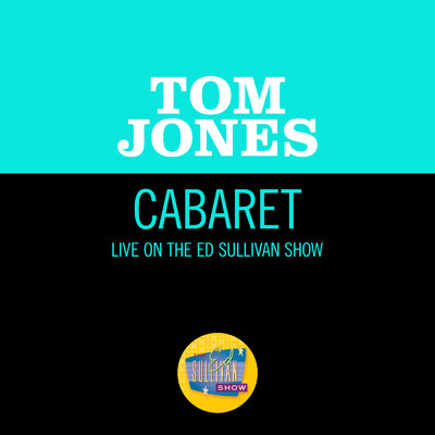シングル/Cabaret (Live On The Ed Sullivan Show, September 20, 1970)/トム・ジョーンズ