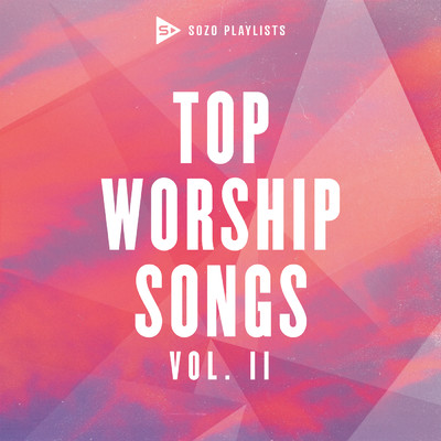 アルバム/SOZO Playlists: Top Worship Songs (Vol. 2)/Various Artists