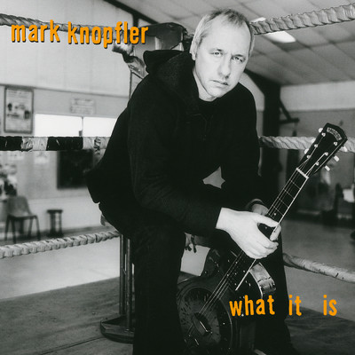 What It Is/Mark Knopfler