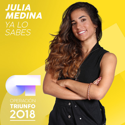 Ya Lo Sabes (Operacion Triunfo 2018)/Julia Medina