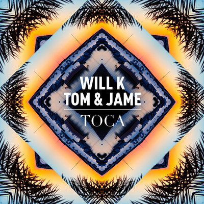 Toca/WILL K／Tom & Jame