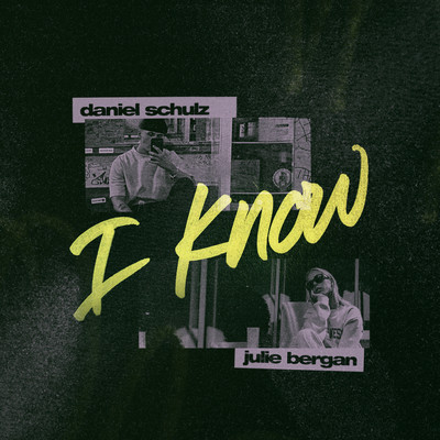 シングル/I Know/Daniel Schulz, Julie Bergan