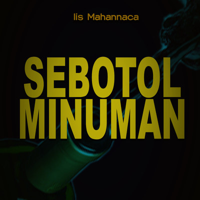 Sebotol Minuman/Iis Mahannaca