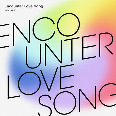 シングル/Encounter Love Song/IDOLiSH7