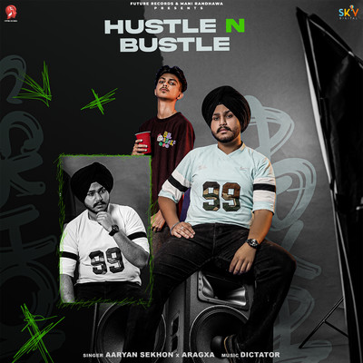 Hustle N Bustle/Aaryan Sekhon & Aragxa