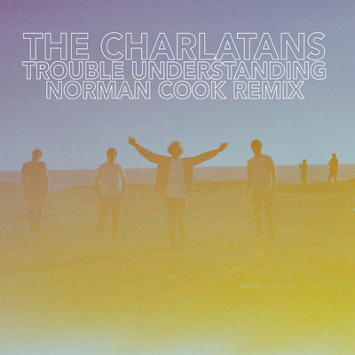 Trouble Understanding (Norman Cook Remix)/The Charlatans