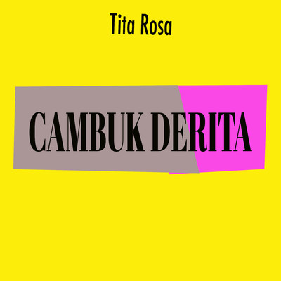 Cambuk Derita/Tita Rosa