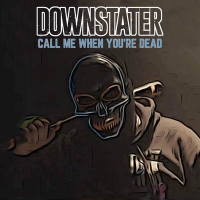 Call Me When You're Dead/Downstater